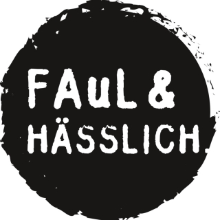 FAUL&HÄSSLICH.